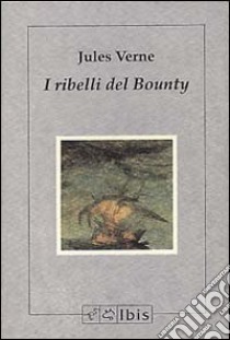 I ribelli del Bounty libro di Verne Jules