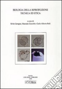 Biologia della riproduzione. Tecnica ed etica libro di Redi C. Alberto; Garagna Silvia; Zuccotti Maurizio