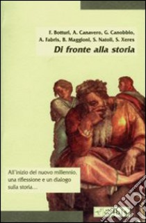 Di fronte alla storia libro di Botturi Francesco; Canavero Alfredo; Canobbio Giacomo