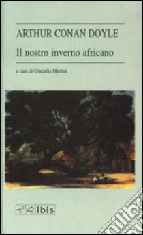 Il nostro inverno africano libro di Doyle Arthur Conan; Martina G. (cur.)