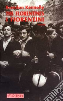 The Florentines-I Fiorentini libro di Kennelly Brendan; Bendelli G. (cur.)