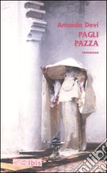 Pagli pazza libro di Devi Ananda; Schiavone C. (cur.)