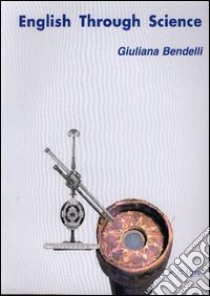 English through science libro di Bendelli Giuliana