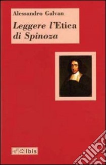 Leggere l'«Etica» di Spinoza libro di Galvan Alessandro