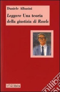 Leggere «Una teoria della giustizia» di Rawls libro di Albasini Daniele