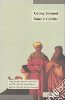 Kant e Goethe libro di Simmel Georg