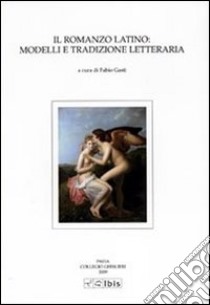 Il Romanzo latino: modelli e tradizione letteraria libro di Gasti F. (cur.)