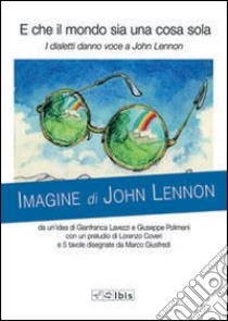 E che il mondo sia una cosa sola. I dialetti danno voce a John Lennon libro di Lavezzi G. (cur.); Polimeni G. (cur.)