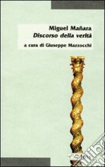 Discorso della verità libro di Mañara Miguel; Mazzocchi G. (cur.)