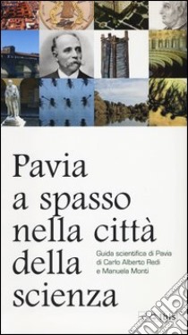 Pavia, a spasso nella città della scienza libro di Redi Carlo Alberto; Monti Manuela