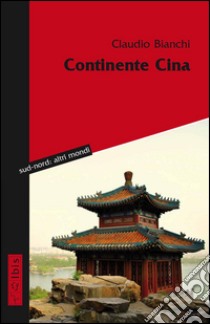 Continente Cina libro di Bianchi Claudio