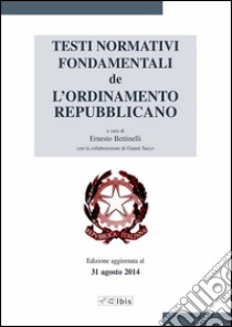 Testi normativi fondamentali de l'Ordinamento republicano libro di Bettinelli Ernesto