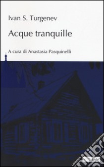 Acque tranquille libro di Turgenev Ivan; Pasquinelli A. (cur.)