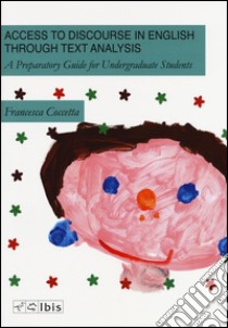 Access to discourse in english through text analysis. A preparatory guide for undergraduate students libro di Coccetta F. (cur.)