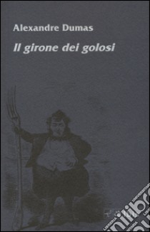 Il girone dei golosi libro di Dumas Alexandre