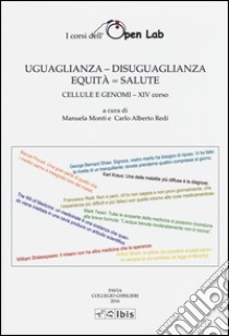 Uguaglianza - disuguaglianza. Equità = salute libro di Redi Carlo Alberto; Monti Manuela