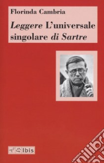 Leggere «L'universale singolare» di Sartre libro di Cambria Florinda