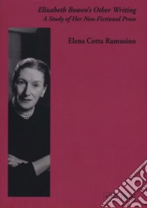 Elizabeth Bowen's other writing. A study of her non-fictional prose libro di Cotta Ramusino Elena