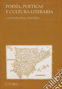 Poesia, poeticas y cultura literaria libro di Zinato A. (cur.); Bellomi P. (cur.)