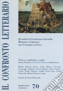 Il confronto letterario. Quaderni di letterature straniere moderne e comparate dell'Università di Pavia. Supplemento. Vol. 70: Todo es conforme y segùn. Manuel Machado en el 70 aniversario de su fallecimiento libro di Mazzocchi G. (cur.); Pintacuda C. (cur.)