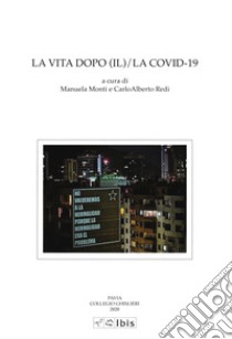 La vita dopo (il)/la Covid-19 libro di Monti M. (cur.); Redi C. A. (cur.)