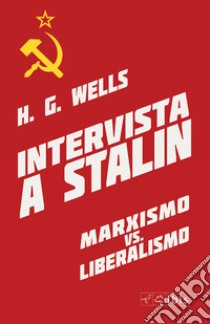 Intervista a Stalin libro di Wells Herbert George