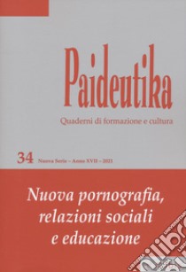 Paideutika. Vol. 34: Nuova pornografia, relazioni sociali e educazione libro di Ballester L. (cur.)