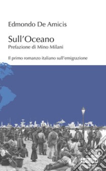 Sull'Oceano libro di De Amicis Edmondo; Milani M. (cur.)