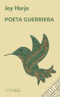 Poet warrior. Poeta guerriera libro di Harjo Joy