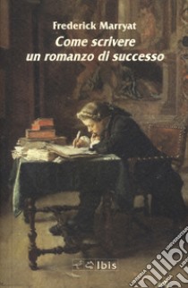 Come scrivere un romanzo di successo libro di Marryat Frederick