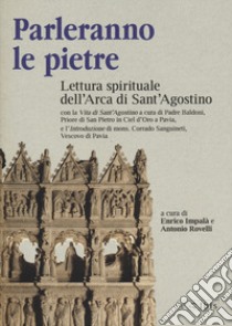 Parleranno le pietre. Lettura spirituale dell'Arca di Sant'Agostino libro di Impalà E. (cur.); Rovelli A. (cur.)