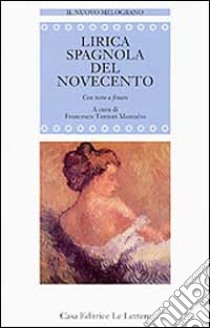 Lirica spagnola del Novecento. Testo originale a fronte libro di Tentori Montalto F. (cur.)