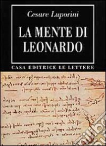 La mente di Leonardo libro di Luporini Cesare