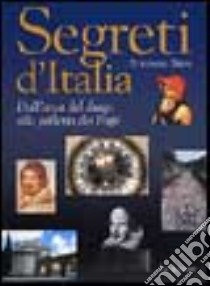 Segreti d'Italia. Dall'arca del drago alla galleria dei papi libro di Sieni Stefano