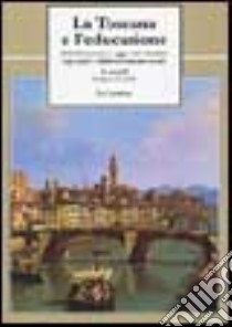 La Toscana e l'educazione. Dal Settecento a oggi: tra identità regionale e laboratorio nazionale libro di Cambi F. (cur.)