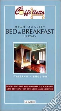 Caffèlletto. High quality bed & breakfast in Italy libro di Ballarati Michele; Piccolomini Margherita; Marshall Anne