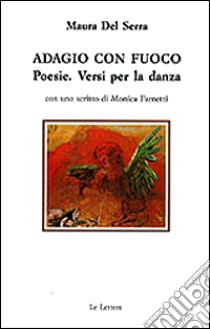 Adagio con fuoco. Versi per la danza libro di Del Serra Maura