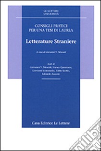 Consigli pratici per una tesi di laurea. Letterature straniere libro di Moscati G. V. (cur.)