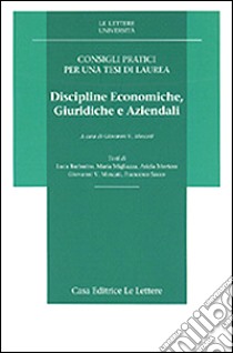 Consigli pratici per una tesi di laurea. Discipline economiche, giuridiche, aziendali libro di Moscati G. V. (cur.)