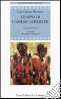 Tempo di camere separate. Testo spagnolo a fronte libro di Montero Luis G.; Ghignoli A. (cur.)