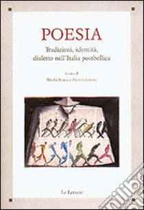 Poesia. Tradizioni, identità, dialetto nell'Italia postbellica. Atti del Convegno di studi libro di Branca M. (cur.); Clemente P. (cur.)