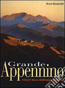 Grande Appennino. Viaggio nella montagna lucchese libro di Giovannetti Bruno; Giovannetti L. (cur.)