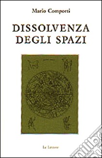 Dissolvenza degli spazi libro di Comporti Mario