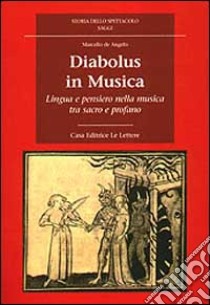 Diabolus in musica. Lingua e pensiero nella musica tra sacro e profano libro di De Angelis Marcello