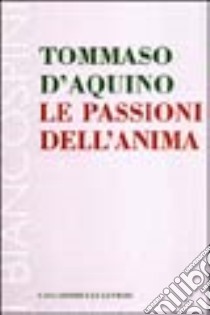 Le passioni dell'anima libro di Tommaso d'Aquino (san)