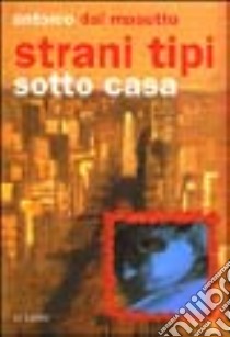 Strani tipi sotto casa libro di Dal Masetto Antonio