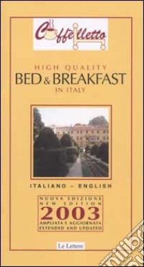 Caffèlletto. High quality bed & breakfast in Italy libro di Ballarati Michele; Piccolomini Margherita; Marshall Anne