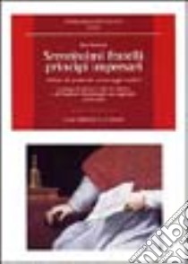 Serenissimi fratelli principi impresari. Notizie di spettacolo nei carteggi medicei. Carteggi di Giovan Carlo de' Medici e di Desiderio Montemagni suo segretario... libro di Mamone Sara