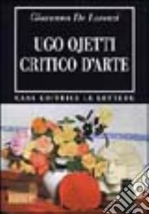 Ugo Ojetti critico d'arte. Dal «Marzocco» a «Dedalo» libro di De Lorenzi Giovanna