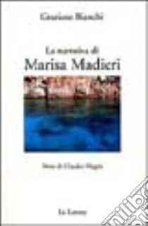 La narrativa di Marisa Madieri libro di Bianchi Graziano